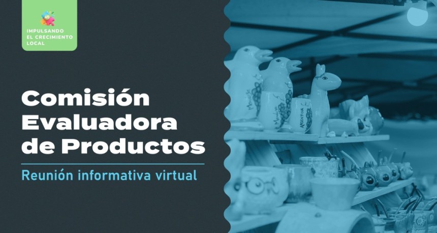 Reuni&oacute;n Informativa Virtual sobre la Comisi&oacute;n Evaluadora de Productos dirigida a emprendedores y artesanos