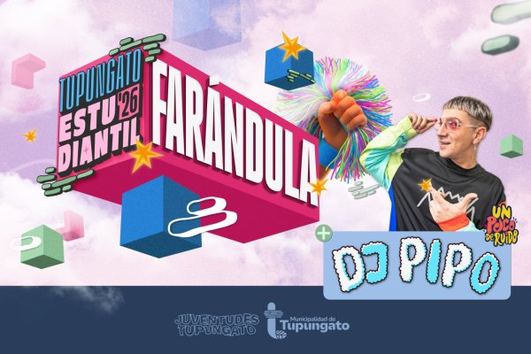 Este fin de semana se despide Tupungato Estudiantil 2026: Far&aacute;ndula, Elecci&oacute;n de carros ganadores, nuevos Representantes Estudiantiles y DJ Pipo